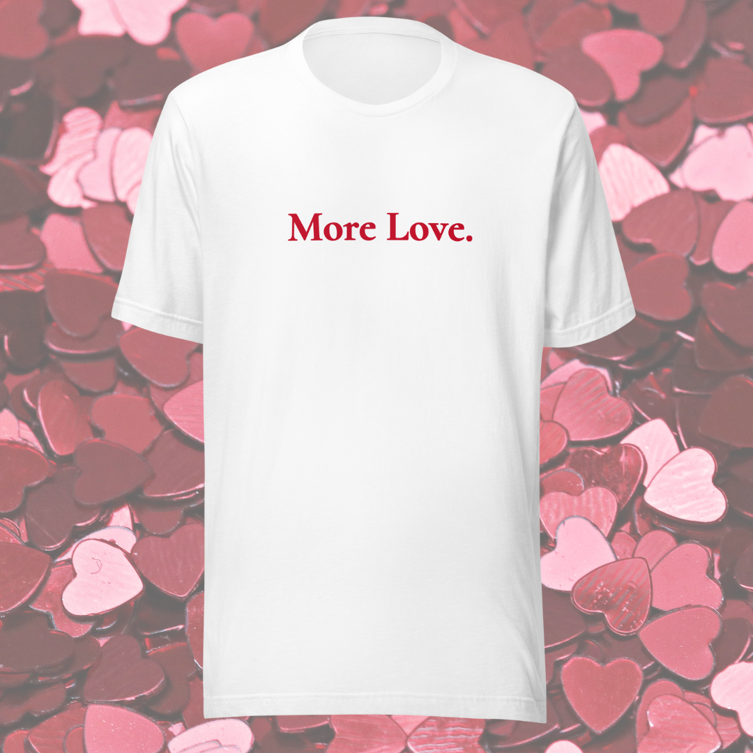 MLLH More Love T-Shirt
