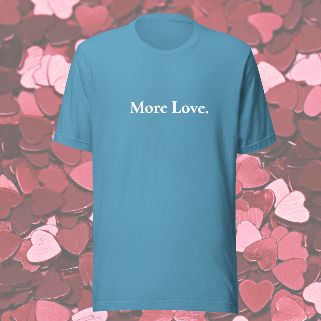 MLLH More Love T-Shirt