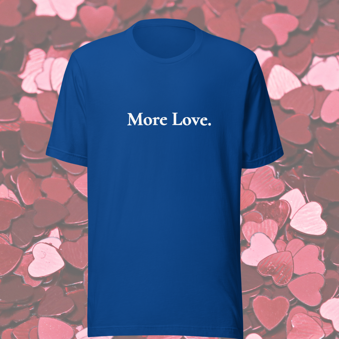 MLLH More Love T-Shirt